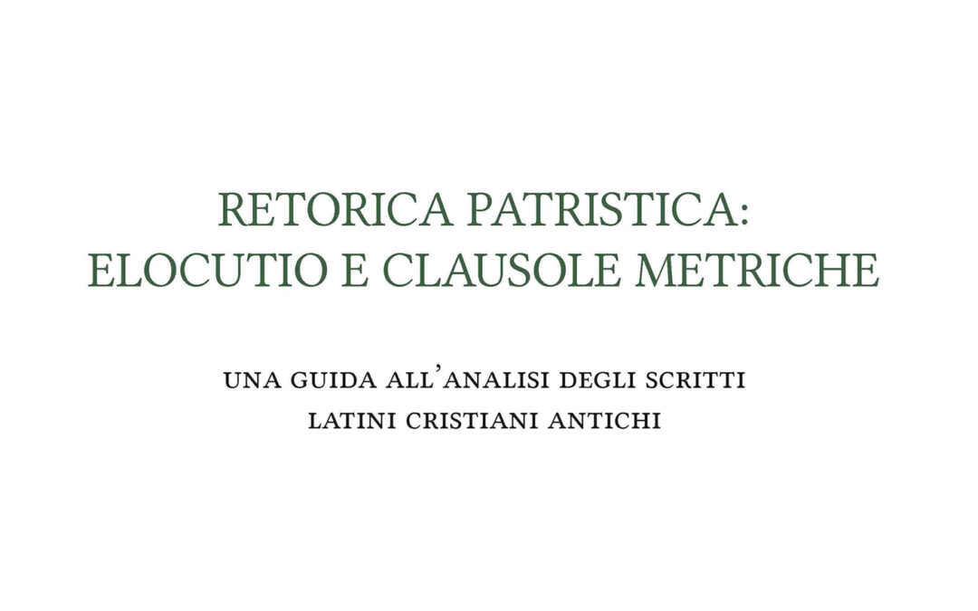 Retorica patristica: elocutio e clausole metriche