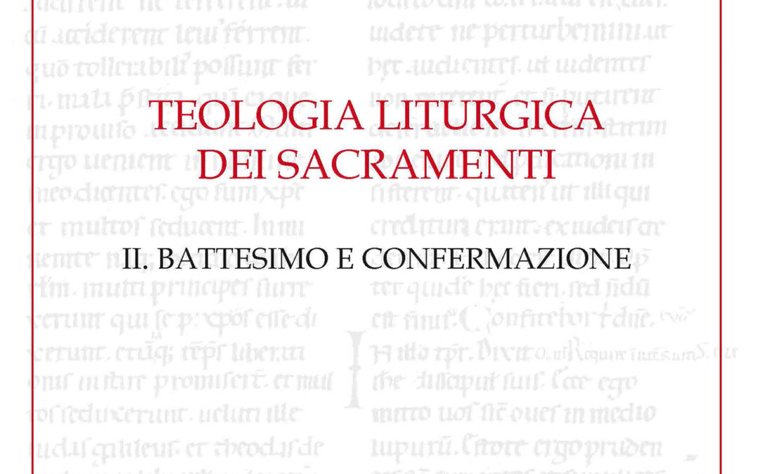 Teologia liturgica dei sacramenti. II. Battesimo e Confermazione