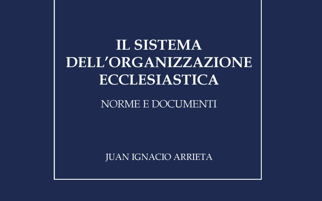 Il sistema dell’organizzazione ecclesiastica. Norme e documenti