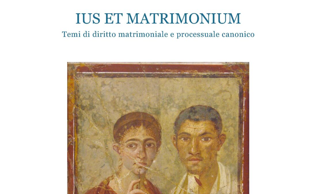 Ius et Matrimonium. Temi di diritto matrimoniale e processuale canonico